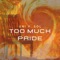 Too Much Pride - Uni V. Sol lyrics