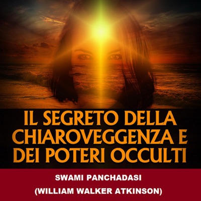 Il Segreto della Chiaroveggenza e dei Poteri occulti