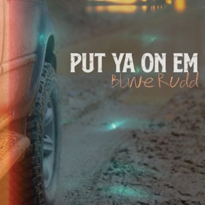 Put Ya On 'Em - Single