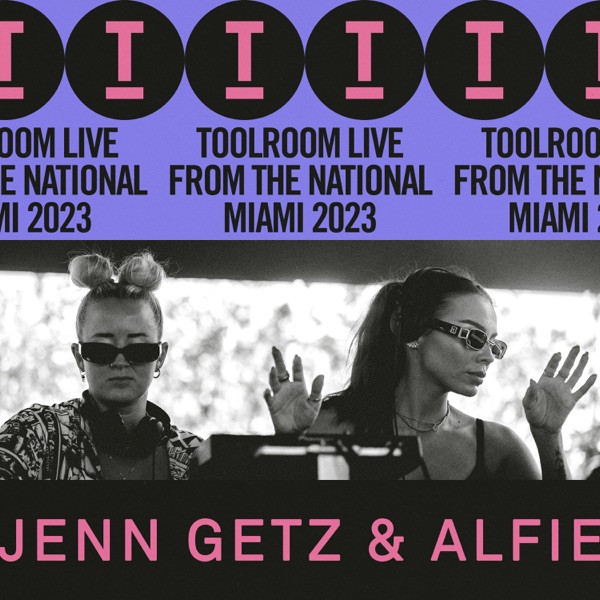 Toolroom 2023, Live from The National Miami: Jenn Getz & Alfie (DJ Mix)