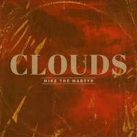 Clouds - Single - Mike The Martyr