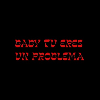 Bby Tu Ere Un Problema - Single