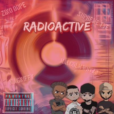 Radioactive (feat. Zino Dope, Magniffy & Malcolm Whyz3) - Single