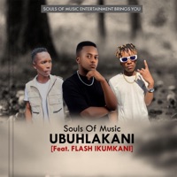 Ubuhlakani (feat. Flash Ikumkani) - Single - Souls of Music
