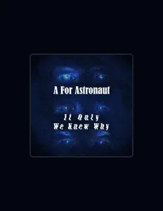 Écoutez A For Astronaut, regardez des vidéoclips, lisez la biographie, consultez les dates de tournée et plus encore !