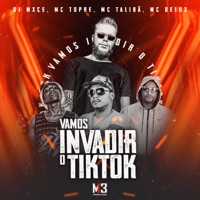 Vamos Invadir o Tik Tok - Single - Mc Delux, MC Talibã, DJ Mxce & MC Topre