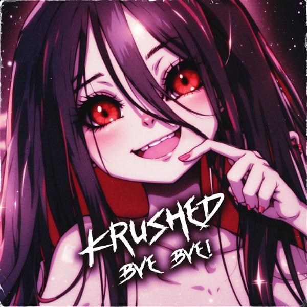 Krushed Bye Bye! - Single