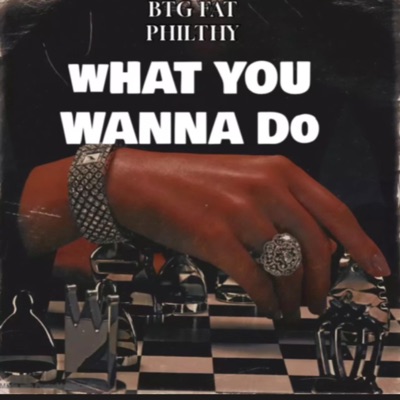 What You Wanna Do - Single