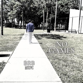 No Games (feat. PreacherZay) BRB