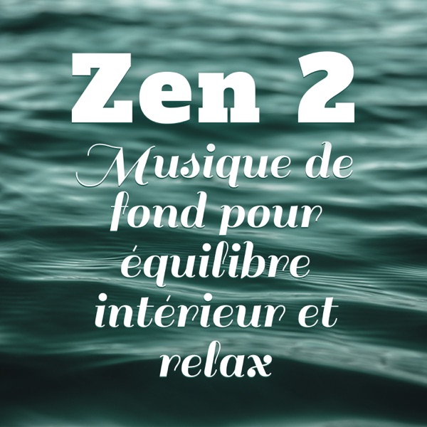 Zen vol.2: Musique de fond pour équilibre intérieur et relax (Feng Shui, Tai-chi, Yoga, Relaxation, Sophrologie, Spa et méditation, Détente)