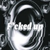 F*%ked up - Single (feat. Kashwayy) - Single