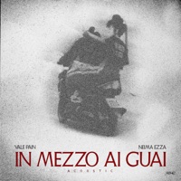 In Mezzo ai Guai (Acoustic) - Single - Vale Pain & Neima Ezza