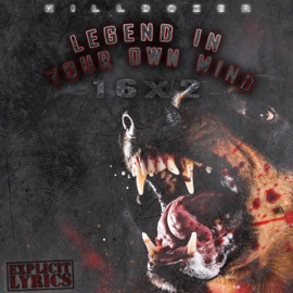Legend In Your Own Mind 16x2 Killdozer