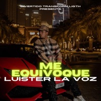 Me Equivoque (feat. Luister La Voz) - Single - Divertido Transform Ligth