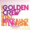 Golden Crew, Brick & Lace & Lynnsha