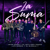 La Suma - Javier Rosas y Su Artillería Pesada & Lupe Borbon y su Blindaje 7