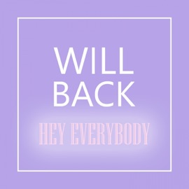 Hey Everybody Will Back