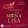 Das Geheimnis der Mona Lisa (Ungekürzt) - Beate Rygiert