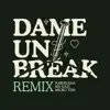 Dame Un Break - Remix