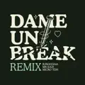 Dame Un Break - Remix