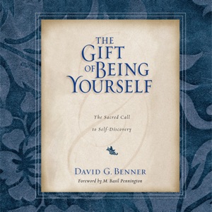 The Gift of Being Yourself: The Sacred Call to Self-Discovery