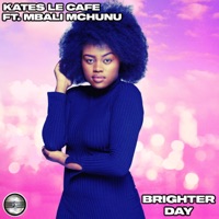 Brighter Day (feat. Mbali Mchunu) - Single - Kates Lè Cafè