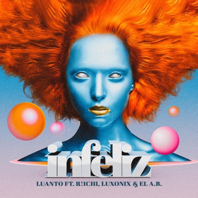 Infeliz (feat. R!chi, Luxonix & El A.B.) - Single