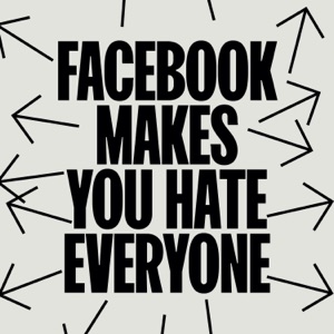 Facebook Makes You Hate Everyone (Statement 1 of 8) - EP