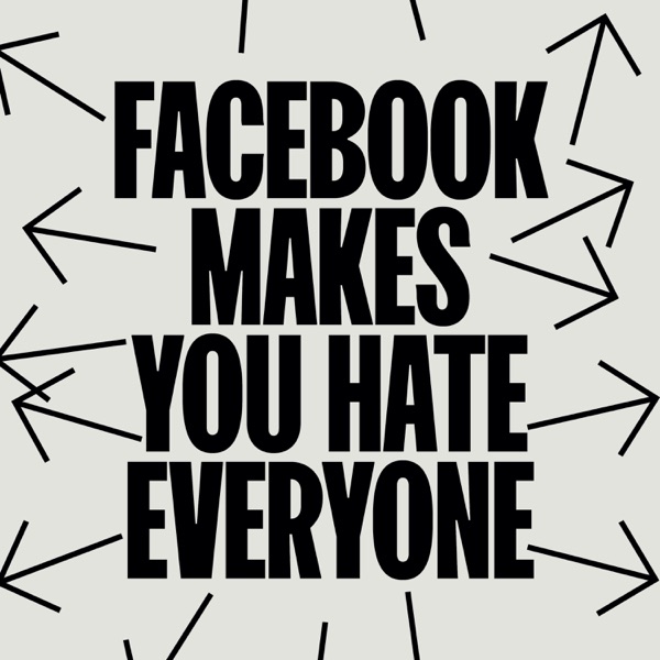 Facebook Makes You Hate Everyone (Statement 1 of 8) - EP