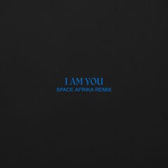 I Am You (Space Afrika Remix) - Single