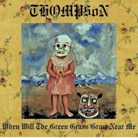 When Will the Green Grass Grow Near Me - Single - THOMP$oN