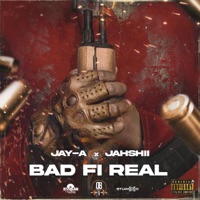Bad Fi Real - Single - Jahshii & Jay-A