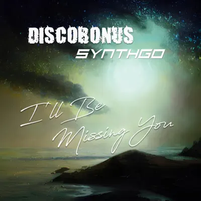Ascolta 'I'll Be Missing You - Single' di DiscoBonus & Synthgo