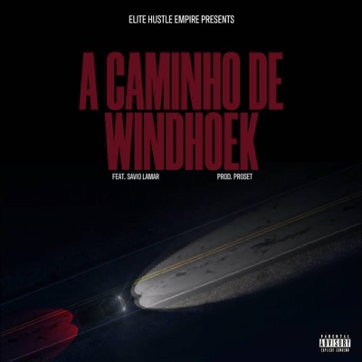 A Caminho De Windhoek (feat. Xtremecy & Savio Lamar) - Single