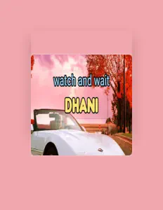 Dhani सुनें, म्यूज़िक वीडियो देखें, बायो पढ़ें, दौरे की तारीखें और बहुत कुछ देखें!