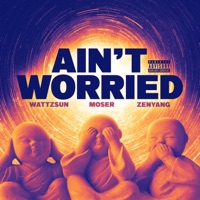 Ain't Worried (feat. WattzSun & Zenyang) - Single - Moser