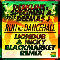 Run the Dancehall (Liondub & Nicky Blackmarket Remix) [feat. Deemas J] - Single - Deekline & Specimen A