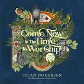Come Now Is the Time To Worship (25th Anniversary) [feat. Matt Maher, Sneha Reddy & Cobus] artwork