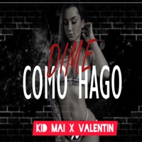 Dime Cómo Hago - Single - Kid Mai & Valentin