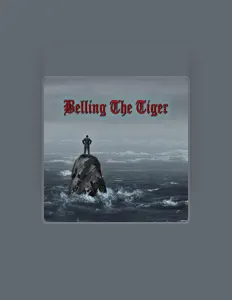 收听 Belling The Tiger、观看音乐视频、阅读小传、查看巡演日期等 ！