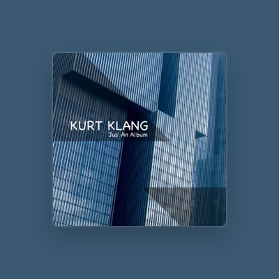 Listen to Kurt Klang, watch music videos, read bio, see tour dates & more!