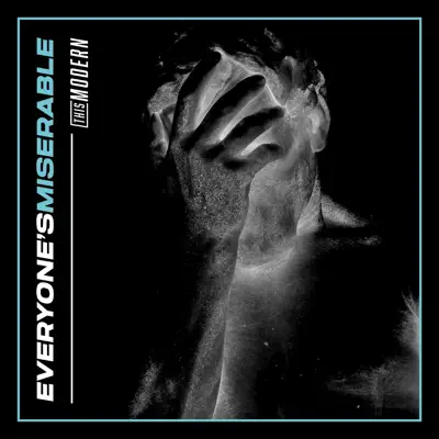 Listen to Everyone's Miserable - Single by This Modern