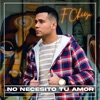 No Necesito Tu Amor - Single