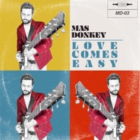 Love Comes Easy - Single - Mas Donkey