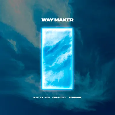 Listen to Way Maker - Single by Nutty Josh, Oba Reengy & Rehmahz