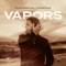 Vapors - Noah Michael Thompson lyrics