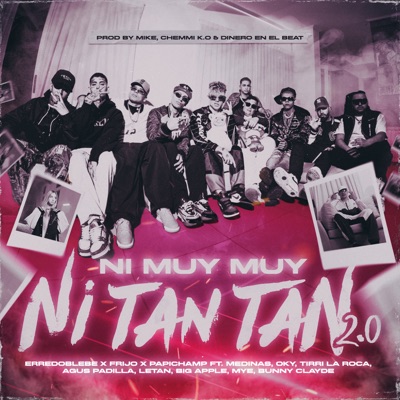 Ni Muy Muy Ni Tan Tan RMX (feat. Tirri La Roca, OKY, Big Apple, Letan, Bunny Clayde, MYE, Agus Padilla, Chemmi K.O & Frijo) - Single