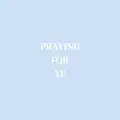 Praying For Ye