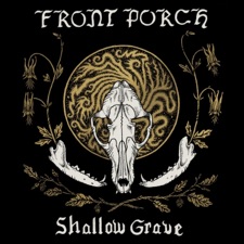 Front Porch - Shallow Grave