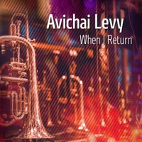 When I Return (feat. Gregory Rivkin, Yorai Oron, Avi Adrian & Israel Nahum) - Single - Avichai Levy
